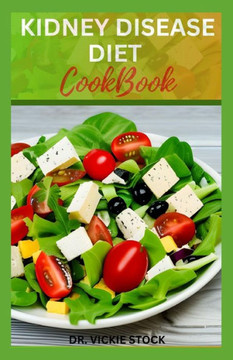 Kidney Disease Diet Cookbook: Healthy Low-sodium Recipes for Renal Disease Prevention and Management