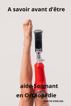 A savoir avant d'?re Aide-Soignant en Orthop?ie A savoir avant d'?re Aide-Soignant en Orthop?ie