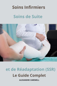 Soins Infirmiers Soins de Suite et de R?daptation - Le Guide Complet