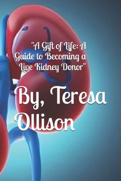 ""A Gift of Life: A Guide to Becoming a Live Kidney Donor""
