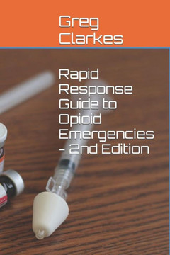Rapid Response Guide to Opioid Emergencies - 2nd Edition