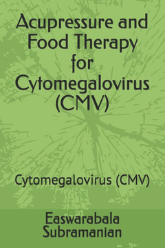 Acupressure and Food Therapy for Cytomegalovirus (CMV): Cytomegalovirus (CMV)
