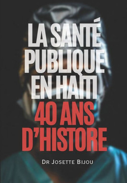 La Sant?Publique en Haiti: 40 ans d'histoire