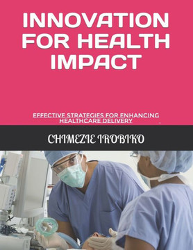 Innovation for Health Impact: Effective Strategies for Enhancing Healthcare Delivery