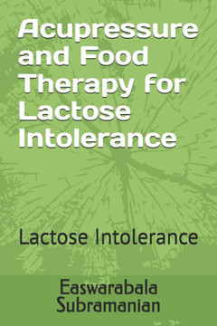 Acupressure and Food Therapy for Lactose Intolerance: Lactose Intolerance