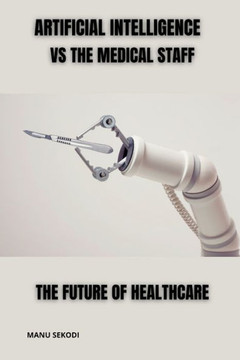 Artificial Intelligence vs The Medical Staff The future of Healthcare