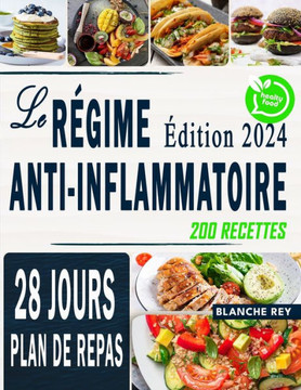 Le R?ime Anti-Inflammatoire: Des recettes simples pour votre corps. Renforcez votre syst?e immunitaire retrouvez une silhouette harmonieuse!