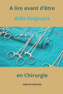 A lire avant d'?re Aide-Soignant en Chirurgie A lire avant d'?re Aide-Soignant en Chirurgie