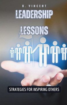 Leadership Lessons: Strategies for Inspiring Others