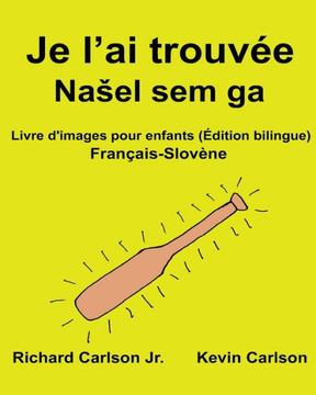 Je L?Ai Trouvée : Livre D'Images Pour Enfants Français-SlovEne (Édition Bilingue) (Freebilingualbooks.Com) (French Edition)