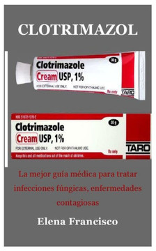 Clotrimazol: La mejor gu? m?ica para tratar infecciones f?gicas, enfermedades contagiosas