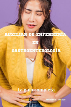 Auxiliar de enfermer? en gastroenterolog? La gu? completa