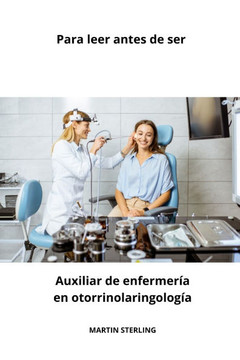 Para leer antes de ser Auxiliar de enfermer? en otorrinolaringolog? Para leer antes de ser Auxiliar de enfermer? en otorrinolaringolog?