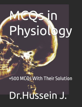 MCQs in Physiology: +500 MCQs With Their Solution