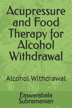 Acupressure and Food Therapy for Alcohol Withdrawal: Alcohol Withdrawal