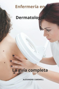 Enfermer? en Dermatolog? La gu? completa Enfermer? en Dermatolog? La gu? completa