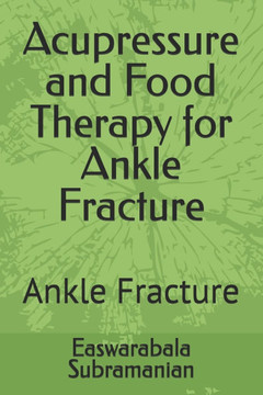 Acupressure and Food Therapy for Ankle Fracture: Ankle Fracture