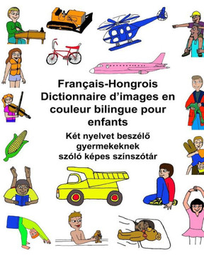 Français-Hongrois Dictionnaire D?Images En Couleur Bilingue Pour Enfants (Freebilingualbooks.Com) (French Edition)