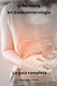 Enfermer? en Gastroenterolog? - La gu? completa Enfermer? en Gastroenterolog? - La gu? completa