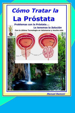 C?o Tratar la Prostata: Porque Siempre Existe la Posibilidad de Sanar... Si