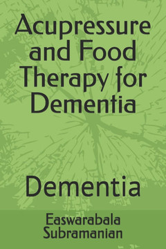 Acupressure and Food Therapy for Dementia: Dementia