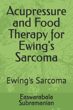 Acupressure and Food Therapy for Ewing's Sarcoma: Ewing's Sarcoma