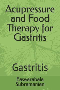 Acupressure and Food Therapy for Gastritis: Gastritis Acupressure and Food Therapy for Gastritis: Gastritis