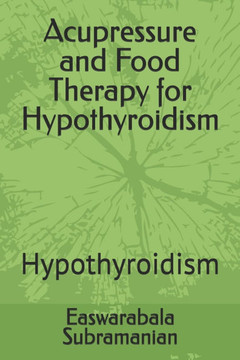 Acupressure and Food Therapy for Hypothyroidism: Hypothyroidism