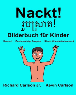 Nackt! : Ein Bilderbuch Für Kinder Deutsch-Khmer/Kambodschanisch (Zweisprachige Ausgabe) (Freebilingualbooks.Com) (German Edition)
