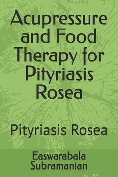 Acupressure and Food Therapy for Pityriasis Rosea: Pityriasis Rosea