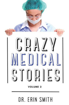 Crazy Medical Stories: Volume 2