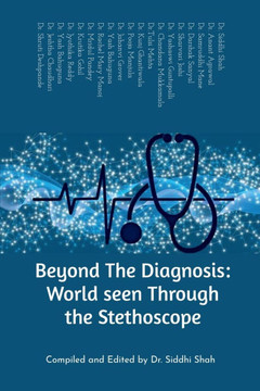 Beyond The Diagnosis: World seen Through the Stethoscope Beyond The Diagnosis: World seen Through the Stethoscope