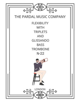 Flexibility with Triplets and Glissando Bass Trombone N-22: London
