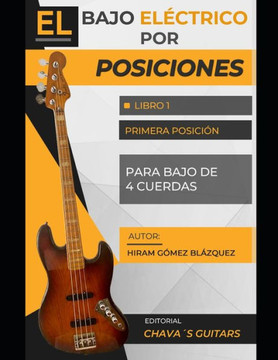 El bajo el?trico por posiciones: Libro 1 - Primera posici? - (para bajo de 4 cuerdas)