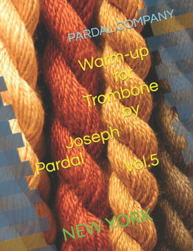 Warm-up for Trombone by Joseph Pardal Vol.5: New York