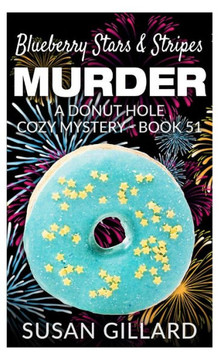 Blueberry Stars & Stripes Murder: A Donut Hole Cozy Mystery - Book 51 (Volume 51)