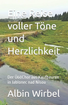 Eine Reise voller T?e und Herzlichkeit: Der ?0Chor aus Kaufbeuren in Jablonec nad Nisou