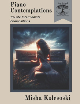 Piano Contemplations: 13 Late Intermediate Works for Piano
