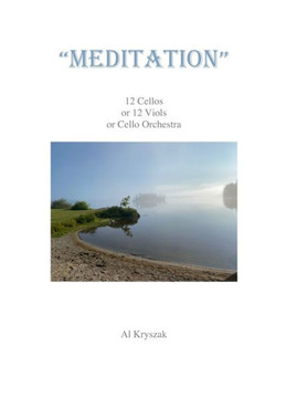 ""Meditation for Cello or Viol Orchestra"": 12 Cellos