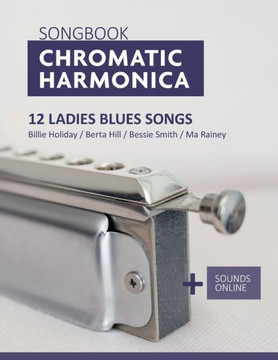 Songbook Chromatic Harmonica - 12 Ladies Blues Songs: Billie Holiday / Berta Hill / Bessie Smith / Ma Rainey + Sounds online