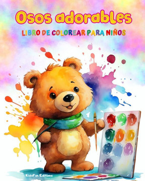 Osos adorables - Libro de colorear para ni?s - Escenas creativas y divertidas de risue?s osos: Encantadores dibujos que impulsan la creatividad y di