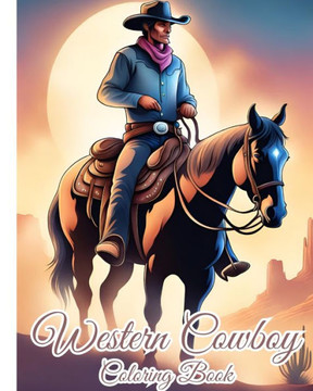 Western Cowboy Coloring Book: Wild West Cowgirl Coloring Pages, Saddle Up for Artistic Adventures, Landscapes Western Cowboy Coloring Book: Wild West Cowgirl Coloring Pages, Saddle Up for Artistic Adventures, Landscapes