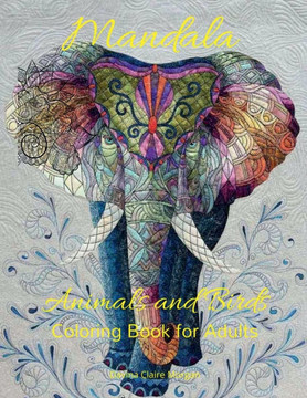 Mandala Animals and Birds Coloring Book for Adults: Stress Relieving Mandala Designs with Animals and Birds for Adults 45 Premium Coloring Pages with Mandala Animals and Birds Coloring Book for Adults: Stress Relieving Mandala Designs with Animals and Birds for Adults 45 Premium Coloring Pages with