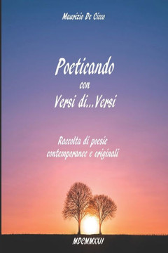 Poeticando con Versi di...Versi: Raccolta di poesie contemporanee e originali