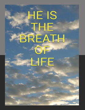 He Is the Breath of Life