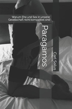 Paragamos: Warum Ehe und Sex in unserer Gesellschaft nicht kompatibel sind