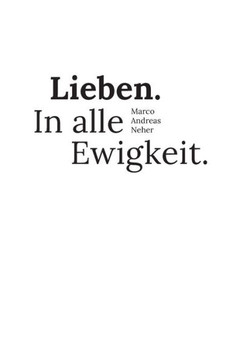 Lieben. In alle Ewigkeit.: Weil Worte nicht genug sind.