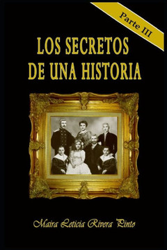 Los Secretos de Una Historia: Parte III