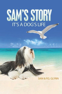 Sam's Story: It's A Dog's Life