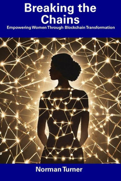 Breaking the Chains: Empowering Women Through Blockchain Transformation
